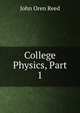 College Physics, Part 1, John Oren Reed 