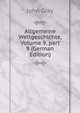 Allgemeine Weltgeschichte, Volume 9, part 9 (German Edition), John Gray 