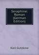 Seraphine: Roman (German Edition), Karl Gutzkow 