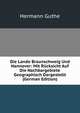 Die Lande Braunschweig Und Hannover: Mit Rucksicht Auf Die Nachbargebiete Geographisch Dargestellt (German Edition), Hermann Guthe 