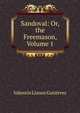 Sandoval: Or, the Freemason, Volume 1, Valentin Llanos Gutierrez 