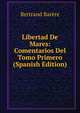 Libertad De Mares: Comentarios Del Tomo Primero (Spanish Edition), Bertrand Barere 