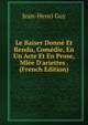 Le Baiser Donn? Et Rendu, Com?die, En Un Acte Et En Prose, Ml?e D'ariettes . (French Edition), Jean-Henri Guy 