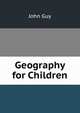 Geography for Children, John Guy 