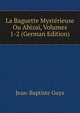 La Baguette Mysterieuse Ou Abizai, Volumes 1-2 (German Edition), Jean-Baptiste Guys 