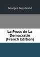 La Procs de La Democratie (French Edition), Georges Guy-Grand 