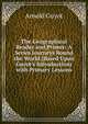 The Geographical Reader and Primer: A Series Journeys Round the World (Based Upon Guyot's Introduction) with Primary Lessons, Arnold Guyot 