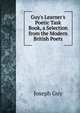 Guy's Learner's Poetic Task Book, a Selection from the Modern British Poets, Joseph Guy 