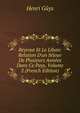 Beyrout Et Le Liban: Relation D'un S?jour De Plusieurs Ann?es Dans Ce Pays, Volume 2 (French Edition), Henri Guys 