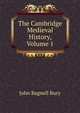 The Cambridge Medieval History, Volume 1, John Bagnell Bury 