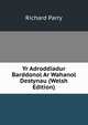Yr Adroddiadur Barddonol Ar Wahanol Destynau (Welsh Edition), Richard Parry 