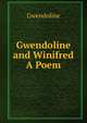Gwendoline and Winifred A Poem., Gwendoline 