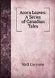 Acorn Leaves: A Series of Canadian Tales, Nell Gwynne 