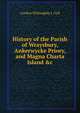 History of the Parish of Wraysbury, Ankerwycke Priory, and Magna Charta Island &c, Gordon Willoughby J. Gyll 