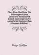 Uber Eine Methhoe Die Storungen Eines Cometen Vermittelst Rasch Convergirender Ausdrucke Darzustellen (German Edition), Hugo Gylden 