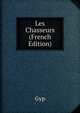 Les Chasseurs (French Edition), Gyp 