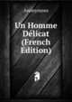 Un Homme Delicat (French Edition), Heinrich Kretschmayr 
