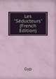 Les "S?ducteurs" (French Edition), Gyp 