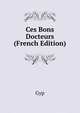 Ces Bons Docteurs (French Edition), Gyp 