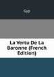 La Vertu De La Baronne (French Edition), Gyp 