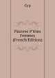 Pauvres P'tites Femmes (French Edition), Gyp 
