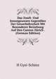 Das Zunft- Und Innungswesen Gegenuber Der Gewerbsfreyheit Mit Besonderer Beziehung Auf Den Canton Zurich . (German Edition), H. Gysi-Schinz 