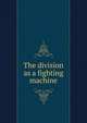 The division as a fighting machine, 