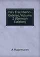 Das Eisenbahn-Geleise, Volume 2 (German Edition), A Haarmann 