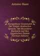 Kurzgefasste Grammatik Der Vulgar-Arabischen Sprache: Mit Besonderer Rucksicht Auf Den Egyptischen Dialekt (German Edition), Antoine Haan 