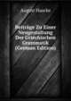 Beitrage Zu Einer Neugestaltung Der Griechischen Grammatik (German Edition), August Haacke 