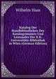 Katalog Der Handbibliotheken Des Katalogzimmers Und Lesesaales Der K.K. Universitats-Bibliothek in Wien (German Edition), Wilhelm Haas 