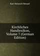 Kirchliches Handlexikon, Volume 7 (German Edition), Karl Heinrich Meusel 