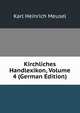 Kirchliches Handlexikon, Volume 4 (German Edition), Karl Heinrich Meusel 