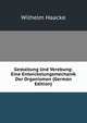 Gestaltung Und Verebung: Eine Entwickelungsmechanik Der Organismen (German Edition), Wilhelm Haacke 