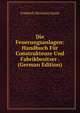 Die Feuerungsanlagen: Handbuch Fur Construkteure Und Fabrikbesitzer . (German Edition), Friedrich Hermann Haase 