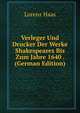 Verleger Und Drucker Der Werke Shakespeares Bis Zum Jahre 1640 . (German Edition), Lorenz Haas 