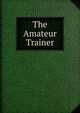 The Amateur Trainer, 