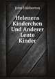 Helenas Kinderchen und anderer Leute Kinder; (German Edition), John Habberton 