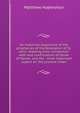 An historical exposition of the prophecies of the Revelation of St. John: shewing their connection with and confirmation of those of Daniel, and the . most important aspect on the present times, Matthew Habershon 