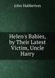 Helen's Babies, by Their Latest Victim, Uncle Harry, John Habberton 