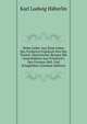 Hohe Liebe: Aus Dem Leben Des Freiherrn Friedrich Von Der Trenck. Historischer Roman Mit Genrebildern Aus Friedrich's Des Grossen Hof- Und Kriegsleben (German Edition), Karl Ludwig Haberlin 