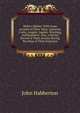 Helen's Babies: With Some Account of Their Ways, Innocent, Crafty, Angelic, Impish, Witching, and Repulsive. Also, a Partial Record of Their Actions During Ten Days of Their Existence, John Habberton 