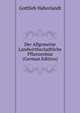 Der Allgemeine Landwirthschaftliche Pflanzenbau (German Edition), Gottlieb Haberlandt 