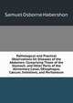Pathological and Practical Observations On Diseases of the Abdomen: Comprising Those of the Stomach, and Other Parts of the Alimentary Canal, OEsophagus, C?cum, Intestines, and Peritoneum, Samuel Osborne Habershon 