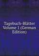 Tagebuch-Blatter Volume 1 (German Edition), 