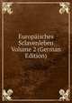 Europaisches Sclavenleben Volume 2 (German Edition), 