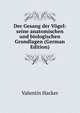 Der Gesang der Vogel: seine anatomischen und biologischen Grundlagen (German Edition), Valentin Hacker 