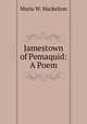 Jamestown of Pemaquid: A Poem, Maria W. Hackelton 