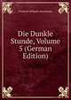 Die Dunkle Stunde, Volume 5 (German Edition), Friedrich Wilhelm Hacklander 