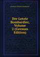Der Letzte Bombardier, Volume 2 (German Edition), Friedrich Wilhelm Hacklander 